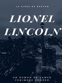 James Fenimore Cooper - Lionel Lincoln - Le siège de Boston.