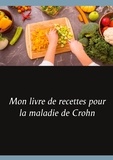 Cédric Menard - Mon livre de recettes pour la maladie de Crohn.