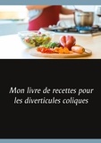 Cédric Menard - Mon livre de recettes pour les diverticules coliques.