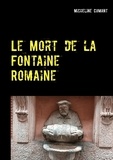Micheline Cumant - Le Mort de la Fontaine Romaine.