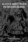 Lewis Carroll - Alice's Abenteuer im Wunderland.