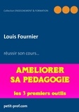 Louis Fournier - Améliorer sa pédagogie - Les 3 premiers outils à utiliser.