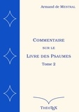 Armand de Mestral - Commentaire sur le Livre des Psaumes - Tome 2, Psaumes 71 à 150.