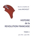 Jules Michelet - Histoire de la Révolution française - Tome 3, Juin 1791 - août 1792.