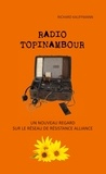 Richard Kauffmann - Radio topinambour - Un nouveau regard sur le réseau de résistance Alliance.