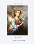 Guy-Noël Aubry - Gabriel l'ange merveilleux.
