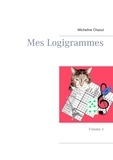 Micheline Chaoul - Mes logigrammes - Volume 3.