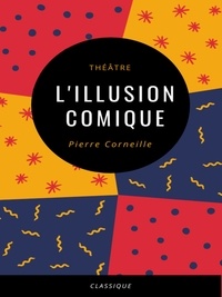 Pierre Corneille - L'Illusion Comique.