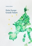 Catherine Hebert - Petite Europe - Grande nature.