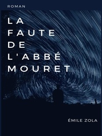 Emile Zola - La Faute de l'Abbé Mouret.