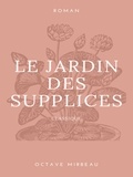 Octave Mirbeau - Le Jardin des Supplices.