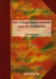 Bernard Conche - Cromary - Un village franc-comtois sous la révolution.