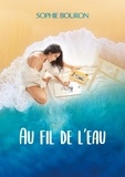 Sophie Bouron - Au fil de l'eau - Se reconstruire petit à petit.