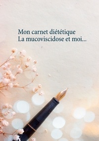 Cédric Menard - Mon carnet diététique : la mucoviscidose et moi....