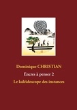 Dominique Christian - Le kaléidoscope des instances.
