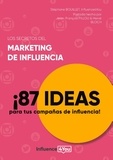 Stéphane Bouillet - Los secretos del marketing de influencia - 87 ideas para tus campanas de influencia!.