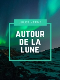 Jules Verne - Autour de la Lune.