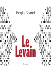 Régis Grand - Le Levain.