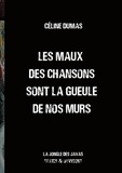 Céline Dumas - Les maux des chansons sont la gueule de nos murs - La Jongle des Javas textes et chansons.