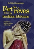 Nida Chenagtsang - L'art des rêves dans la tradition tibétaine - Voyage au delà de l'espace et du temps.