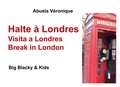 Véronique Abuela - Halte à Londres - Big Blacky & Kids.