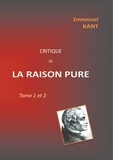 Emmanuel Kant - Critique de la raison pure - Tomes 1 et 2.