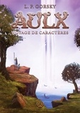 L. P. Gorsky - Aulx Tome 1 : Voyage de Caractères.