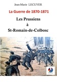 Jean-Marie Lécuyer - Les Prussiens à Saint-Romain-de-Colbosc - La guerre de 1870-1871.