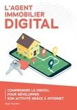 Régis Hautière - L'agent immobilier digital - Comprendre le digital pour développer son activité grâce à Internet.