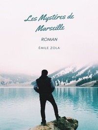 Emile Zola - Les mystères de Marseille.