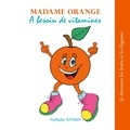 Nathalie Antien - Madame Orange a besoin de vitamines.