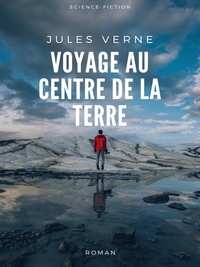 Jules Verne - Voyage au Centre de la Terre.
