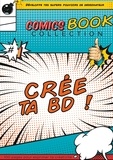  Comics Book Collection - Crée ta bande dessinée - Développe tes super-pouvoirs de dessinateur.