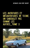 Bernard Jean René Dusert - Les aventures et mésaventures de Titine, un cabriolet pas comme les autres Tome 3 : .
