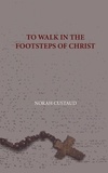 Norah Custaud - To walk in the footsteps of christ.