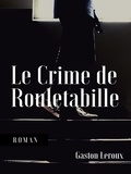 Gaston Leroux - Le Crime de Rouletabille.