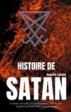 Auguste François Lecanu - Histoire de Satan - Sa chute, son culte, ses manifestations, ses oeuvres, la guerre qu'il fait à Dieu et aux hommes.