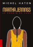Michel Haton - Martha Jennings - Le chemin de sang.