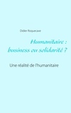 Didier Roquecave - Humanitaire : business ou solidarité.