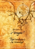 Claire Panier-Alix - Dragons ! - Petite introduction à la draconologie.