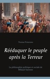 Thomas Primerano - Rééduquer le peuple après la Terreur - La philosophie politique et sociale de Billaud-Varenne.