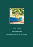 Denis Cordat - Rêves de Mayotte - Des contes et des pièces pour rire, rêver et réfléchir.
