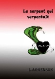 Lionel Argenson - Le serpent qui serpentait.
