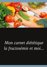 Cédric Menard - Mon carnet diététique : la fructosémie et moi....