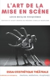 Louis Becq de Fourquières - L'art de la mise en scène - Essai d'esthétique théâtrale.