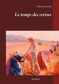 Thierry Ferrand - Le temps des cerises.