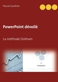 Pascal Gauthier - PowerPoint dévoilé - La méthode Ockham.