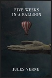 Jules Verne - Five Weeks in a Balloon.