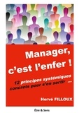 Hervé Filloux - Manager, c'est l'enfer ! - 12 principes systémiques pour s'en sortir ....