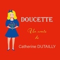 Catherine Dutailly - Doucette - Les contes de l'Encre marine.
